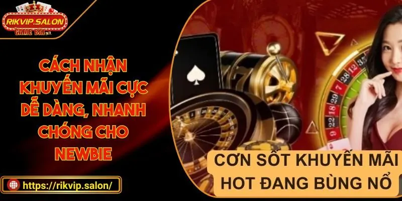cach nhan khuyen mai cuc de dang nhanh chong cho newbie cách nhận khuyến mãi