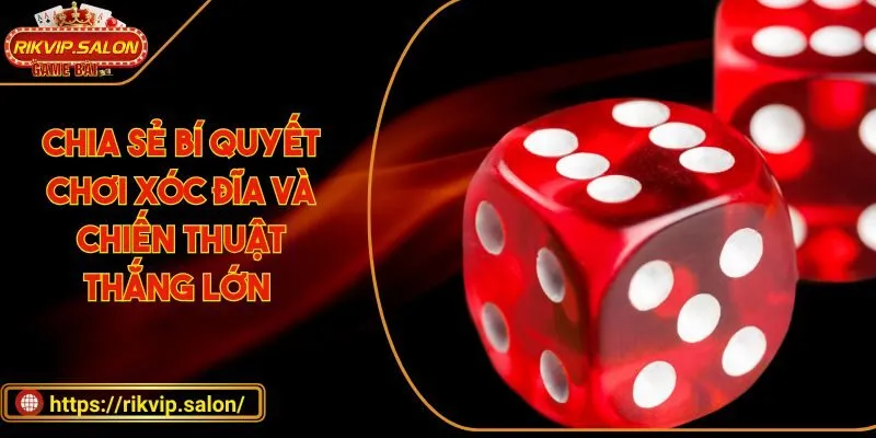 chia se bi quyet choi xoc dia va chien thuat thang lon Xóc đĩa