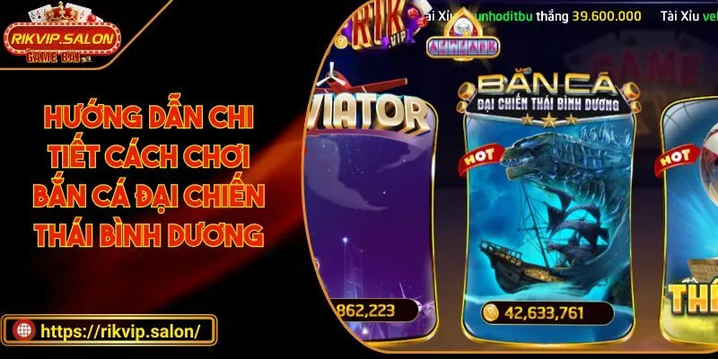 huong dan chi tiet cach choi ban ca dai chien thai binh duong bắn cá đại chiến thái bình dương