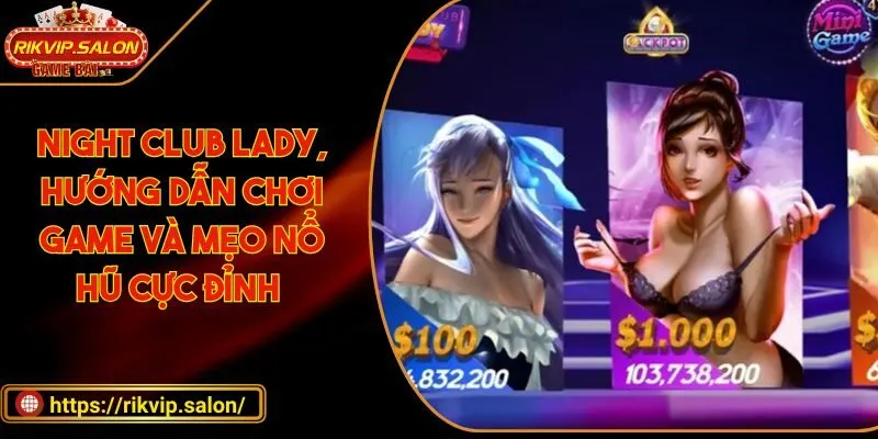 night club lady huong dan choi game va meo no hu cuc dinh Night Club Lady