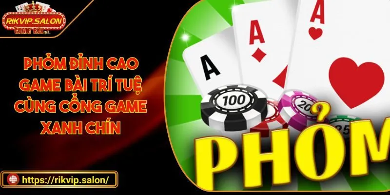 phom dinh cao game bai tri tue cung cong game xanh chin Phỏm