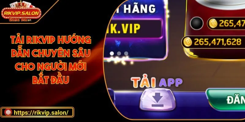 tai rikvip huong dan chuyen sau cho nguoi moi bat dau Tải RIKVIP