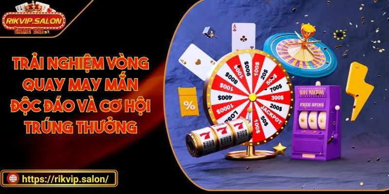 trai nghiem vong quay may man doc dao va co hoi trung thuong Vòng quay may mắn
